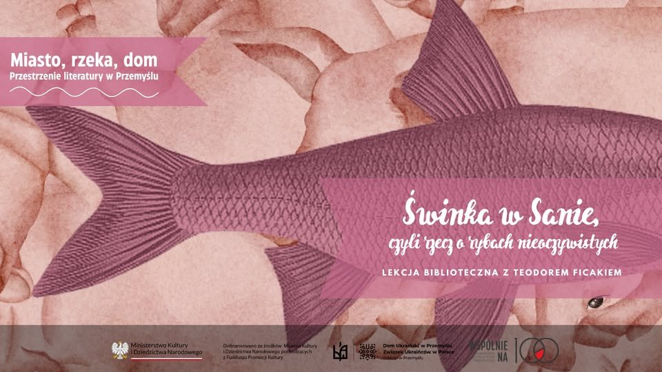 Świnka w Sanie, czyli rzecz o rybach nieoczywistych